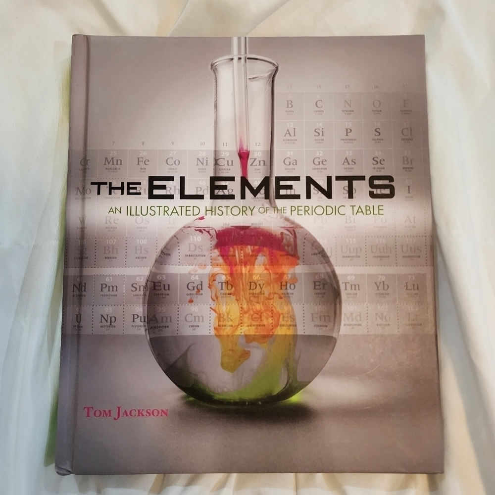 The Elements: An Illustrated History of the Periodic Table Hardcover book